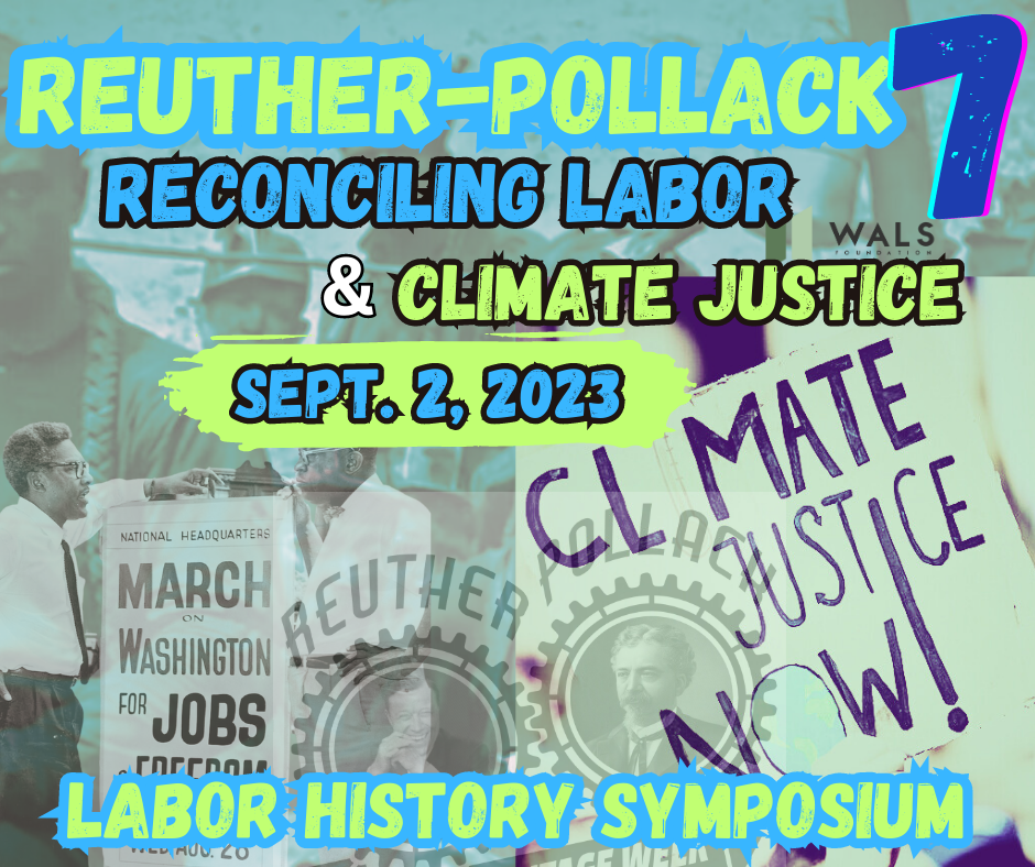 Reuther-Pollack Labor History Symposium 7, Saturday, September 2, 2023
